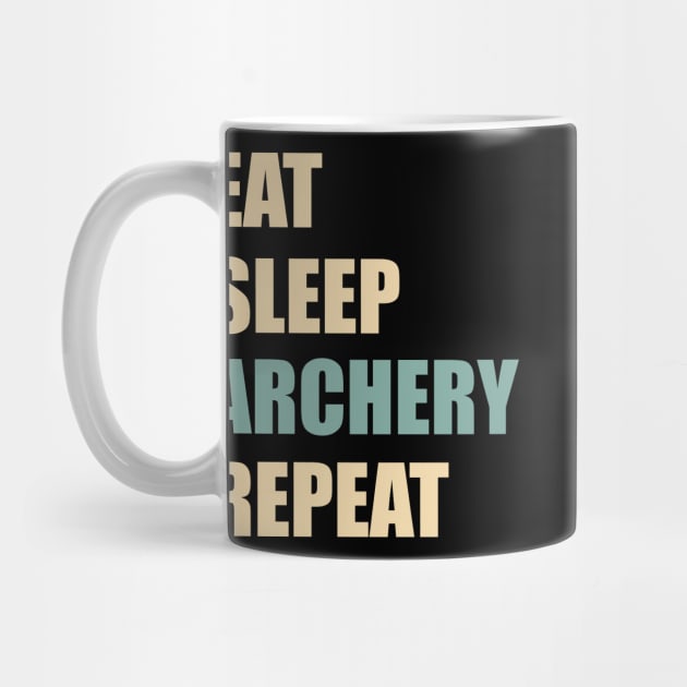 Eat Sleep Archery Repeat - Funny Archery Lovers Gift by DnB